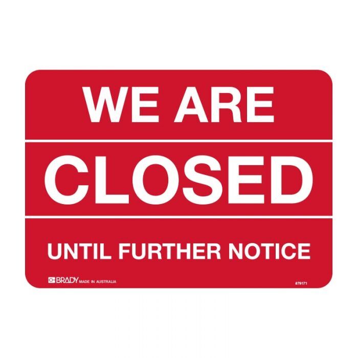 Brady Closed Sign - We Are Closed Until Further Notice