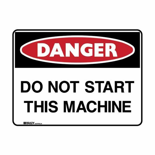 Brady Danger Sign - Do Not Start This Machine 450 x 300mm Polypropylene