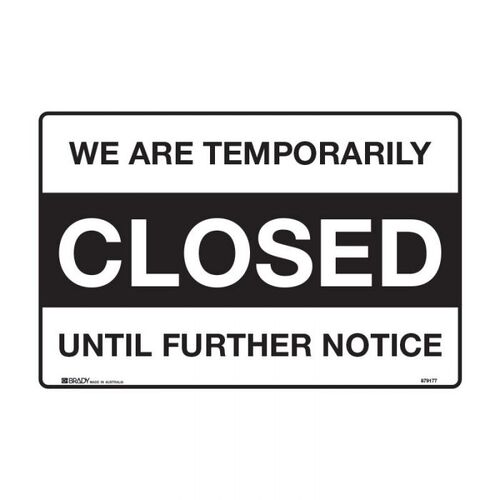 Brady We Are Temporarily Closed Until Further Notice 450 x 300mm Polypropylene