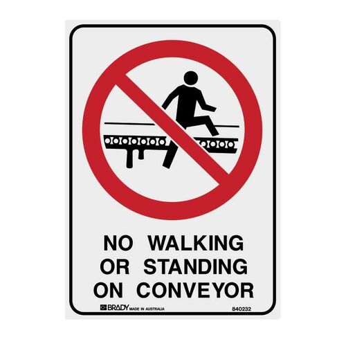 Brady Sign - No Walking Or Standing On Conveyor 300 x 450mm Metal