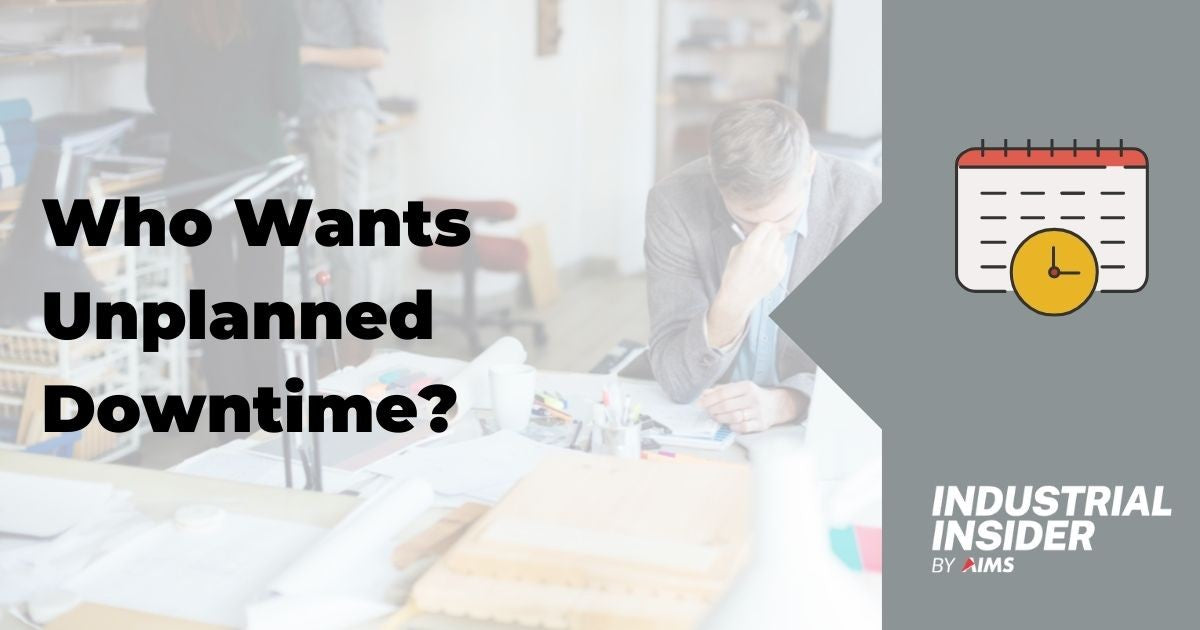 Who Wants Unplanned Downtime? | AIMS Industrial