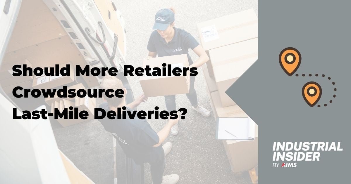 Should More Retailers Crowdsource Last-Mile Deliveries? - AIMS Industrial Supplies