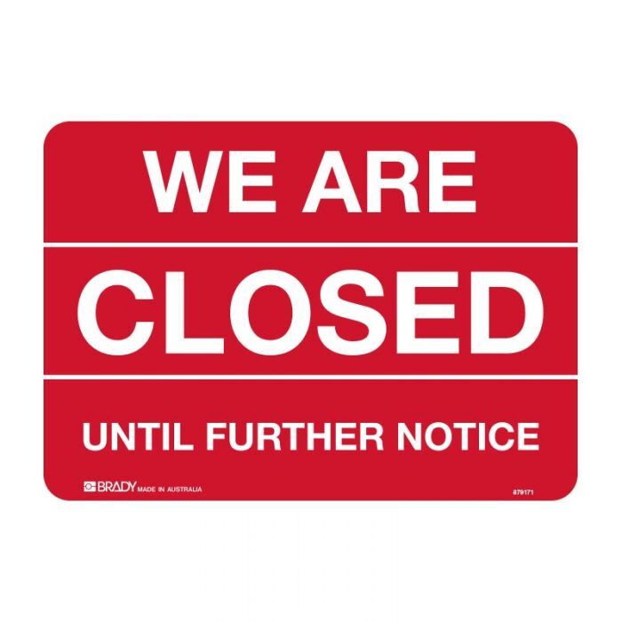 Brady Closed Sign - We Are Closed Until Further Notice - AIMS Industrial Supplies