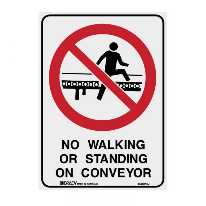 Brady Prohibition Sign - No Walking Or Standing On Conveyor - AIMS Industrial Supplies