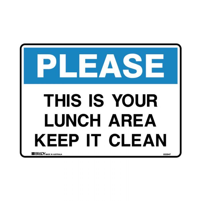 Brady Sign - Please This Is Your Lunch Area Keep It Clean 250 x 350mm Poly